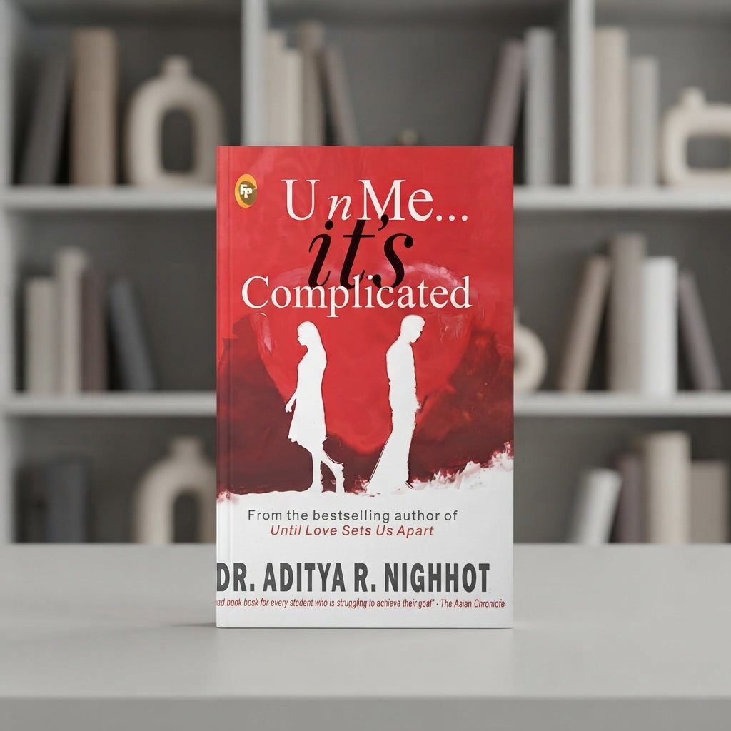 Un N Me… It’s Complicated By Dr. Aditya R. Nighhot